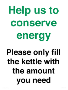 Help us to conserve energy - Please only fill the kettle with the amount you need